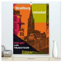Produktbild: Stra&szlig;burg reloaded - Pop-Art trifft Tradition (hochwertiger Premium Wandkalender 2026 DIN A2 hoch), Kunstdruck in Hochglanz