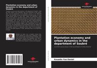 Produktbild: Plantation economy and urban dynamics in the department of Soubr&eacute;