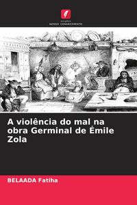 Produktbild: A viol&ecirc;ncia do mal na obra Germinal de &Eacute;mile Zola