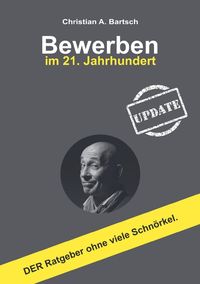 Bild vom Artikel Bewerben im 21. Jahrhundert - UPDATE vom Autor Christian A. Bartsch