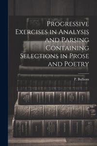 Produktbild: Progressive Exercises in Analysis and Parsing Containing Selections in Prose and Poetry
