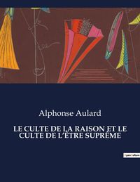 Produktbild: Le Culte De La Raison Et Le Culte De L'&ecirc;tre Supr&ecirc;me