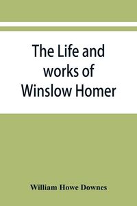 Produktbild: The life and works of Winslow Homer