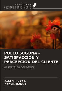 Produktbild: Pollo Suguna -Satisfacci&oacute;n Y Percepci&oacute;n Del Cliente