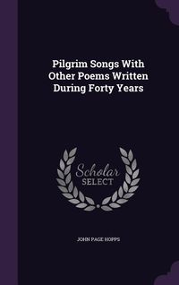 Produktbild: Pilgrim Songs With Other Poems Written During Forty Years