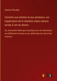Produktbild: Conseils aux artistes et aux amateurs, sur l'application de la chambre claire camera lucida &agrave; l'art du dessin