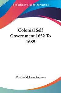 Produktbild: Andrews, C: Colonial Self Government 1652 To 1689