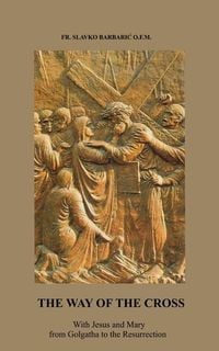 Produktbild: The Way of The Cross: With Jesus and Mary from Golgotha to the Resurrection