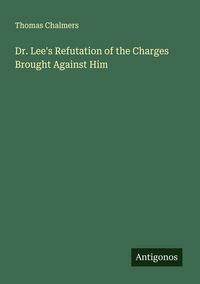 Produktbild: Dr. Lee's Refutation of the Charges Brought Against Him