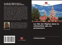 Produktbild: Le r&ocirc;le de l'&Eacute;glise dans la r&eacute;insertion des ex-prisonniers