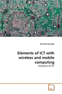 Produktbild: Nwizege, K: Elements of ICT with wireless and mobile computi