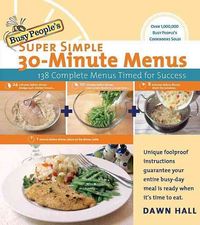Produktbild: Busy People's Super Simple 30-Minute Menus: 137 Complete Meals Timed for Success