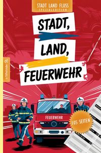 Produktbild: Stadt, Land, Feuerwehr - 105 Seiten - Stadt-Land-Fluss-Spezialedition f&uuml;r Feuerwehrleute