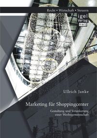 Produktbild: Marketing f&uuml;r Shoppingcenter: Gestaltung und Verankerung einer Werbegemeinschaft
