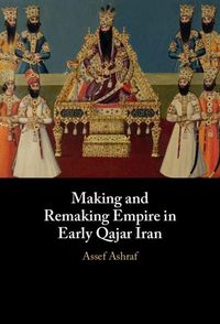 Produktbild: Making and Remaking Empire in Early Qajar Iran