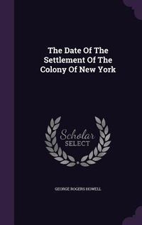 Produktbild: The Date Of The Settlement Of The Colony Of New York