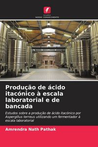 Produktbild: Produ&ccedil;&atilde;o de &aacute;cido itac&oacute;nico &agrave; escala laboratorial e de bancada