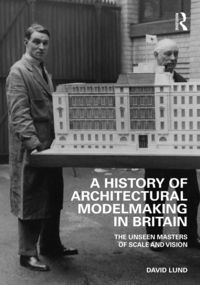 Produktbild: A History of Architectural Modelmaking in Britain