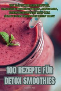Produktbild: 100 Rezepte f&uuml;r Detox Smoothies