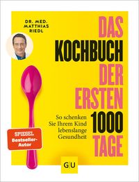 Bild vom Artikel Das Kochbuch der ersten 1000 Tage vom Autor Matthias Riedl