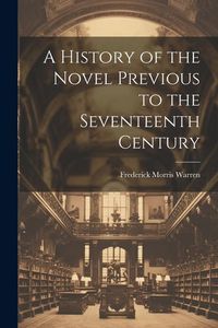 Produktbild: A History of the Novel Previous to the Seventeenth Century