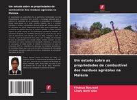 Produktbild: Um estudo sobre as propriedades de combust&iacute;vel dos res&iacute;duos agr&iacute;colas na Mal&aacute;sia