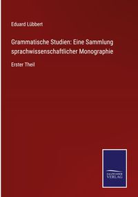 Produktbild: Grammatische Studien: Eine Sammlung sprachwissenschaftlicher Monographie
