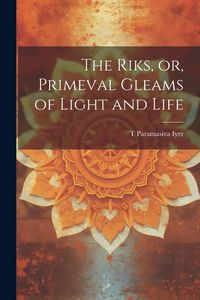 Produktbild: The Riks, or, Primeval Gleams of Light and Life