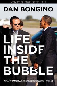 Produktbild: Life Inside the Bubble: Why a Top-Ranked Secret Service Agent Walked Away from It All