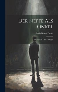 Produktbild: Der Neffe Als Onkel: Lustspiel in Drei Aufz&uuml;gen