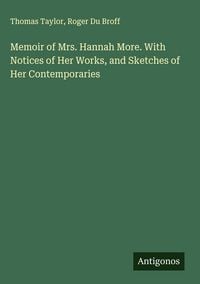 Produktbild: Memoir of Mrs. Hannah More. With Notices of Her Works, and Sketches of Her Contemporaries