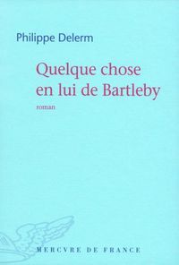 Produktbild: Quelque Chose en Lui de Bartleby