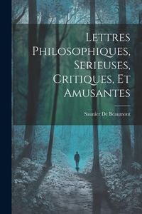 Produktbild: Lettres Philosophiques, Serieuses, Critiques, Et Amusantes