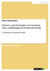 Produktbild: Business- und Finanzplan zur Gr&uuml;ndung einer unabh&auml;ngigen Verm&ouml;gensberatung