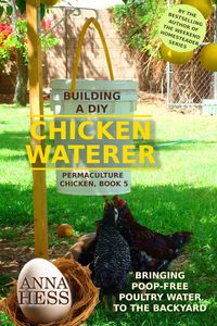 Produktbild: Building a DIY Chicken Waterer: Bringing Poop-free Poultry Water to the Backyard
