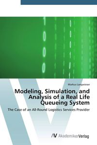Produktbild: Modeling, Simulation, and Analysis of a Real Life Queueing System