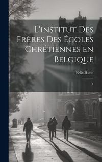 Produktbild: L'institut des Fr&egrave;res des &Eacute;coles chr&eacute;tiennes en Belgique: 1