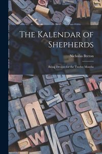 Produktbild: The Kalendar of Shepherds: Being Devices for the Twelve Months