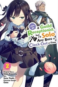 Produktbild: I May Be a Guild Receptionist, but I'll Solo Any Boss to Clock Out on Time, Vol. 2 (manga)