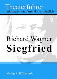 Produktbild: Siegfried - Theaterf&uuml;hrer im Taschenformat zu Richard Wagner