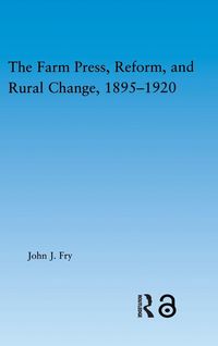 Produktbild: The Farm Press, Reform and Rural Change, 1895-1920