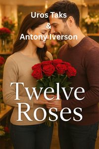 Produktbild: Twelve Roses (Romance In Willow Creek, #12)