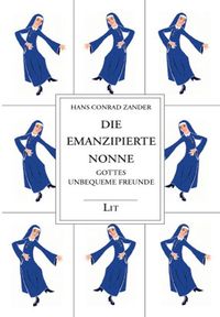 Produktbild: Zander, H: Gesammelte Werke / Die emanzipierte Nonne