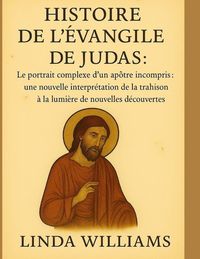 Produktbild: Williams, L: HISTOIRE DE L'&Eacute;VANGILE DE JUDAS