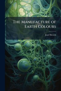 Produktbild: The Manufacture of Earth Colours