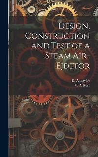 Produktbild: Design, Construction and Test of a Steam Air-ejector
