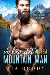 Produktbild: Verheiratet mit dem Mountain Man (Courage County Kurven, #1)