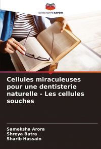 Produktbild: Cellules miraculeuses pour une dentisterie naturelle - Les cellules souches