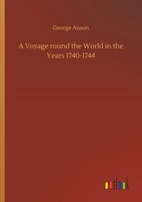Produktbild: A Voyage round the World in the Years 1740-1744
