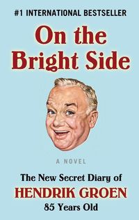 Bild vom Artikel On the Bright Side: The New Secret Diary of Hendrik Groen, 85 Years Old vom Autor Hendrik Groen